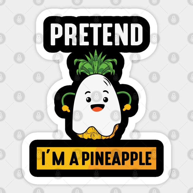 Pretend im a pineapple Sticker by MZeeDesigns